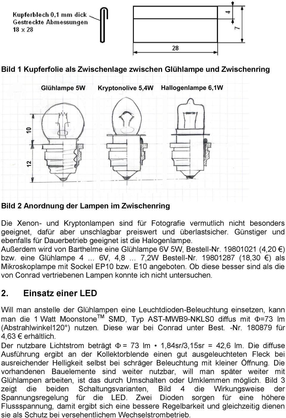 19801021 (4,20 ) bzw. eine Glühlampe 4 6V, 4,8 7,2W Bestell-Nr. 19801287 (18,30 ) als Mikroskoplampe mit Sockel EP10 bzw. E10 angeboten.