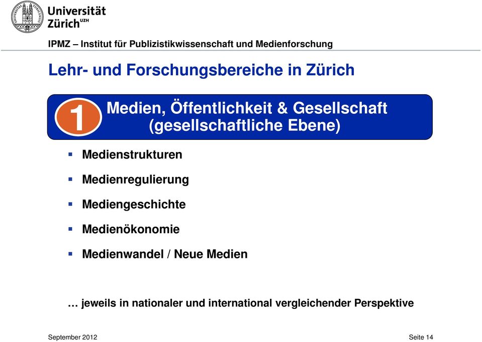 Medienregulierung Mediengeschichte Medienökonomie Medienwandel / Neue