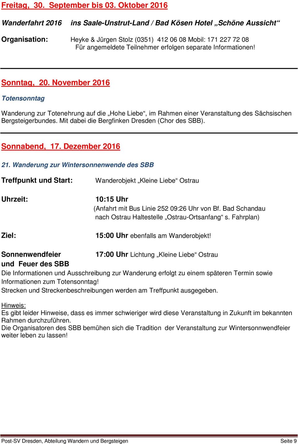 Informationen! Sonntag, 20. November 2016 Totensonntag Wanderung zur Totenehrung auf die Hohe Liebe, im Rahmen einer Veranstaltung des Sächsischen Bergsteigerbundes.