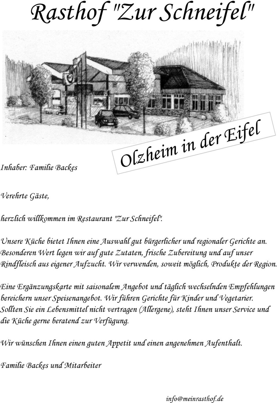 Besonderen Wert legen wir auf gute Zutaten, frische Zubereitung und auf unser Rindfleisch aus eigener Aufzucht. Wir verwenden, soweit möglich, Produkte der Region.