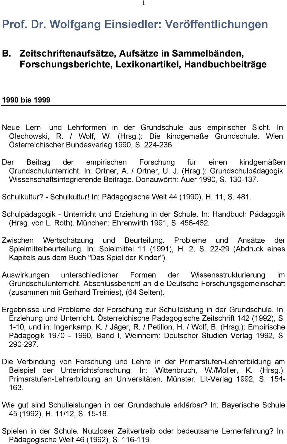 In: Olechowski, R. / Wolf, W. (Hrsg.): Die kindgemäße Grundschule. Wien: Österreichischer Bundesverlag 1990, S. 224-236.