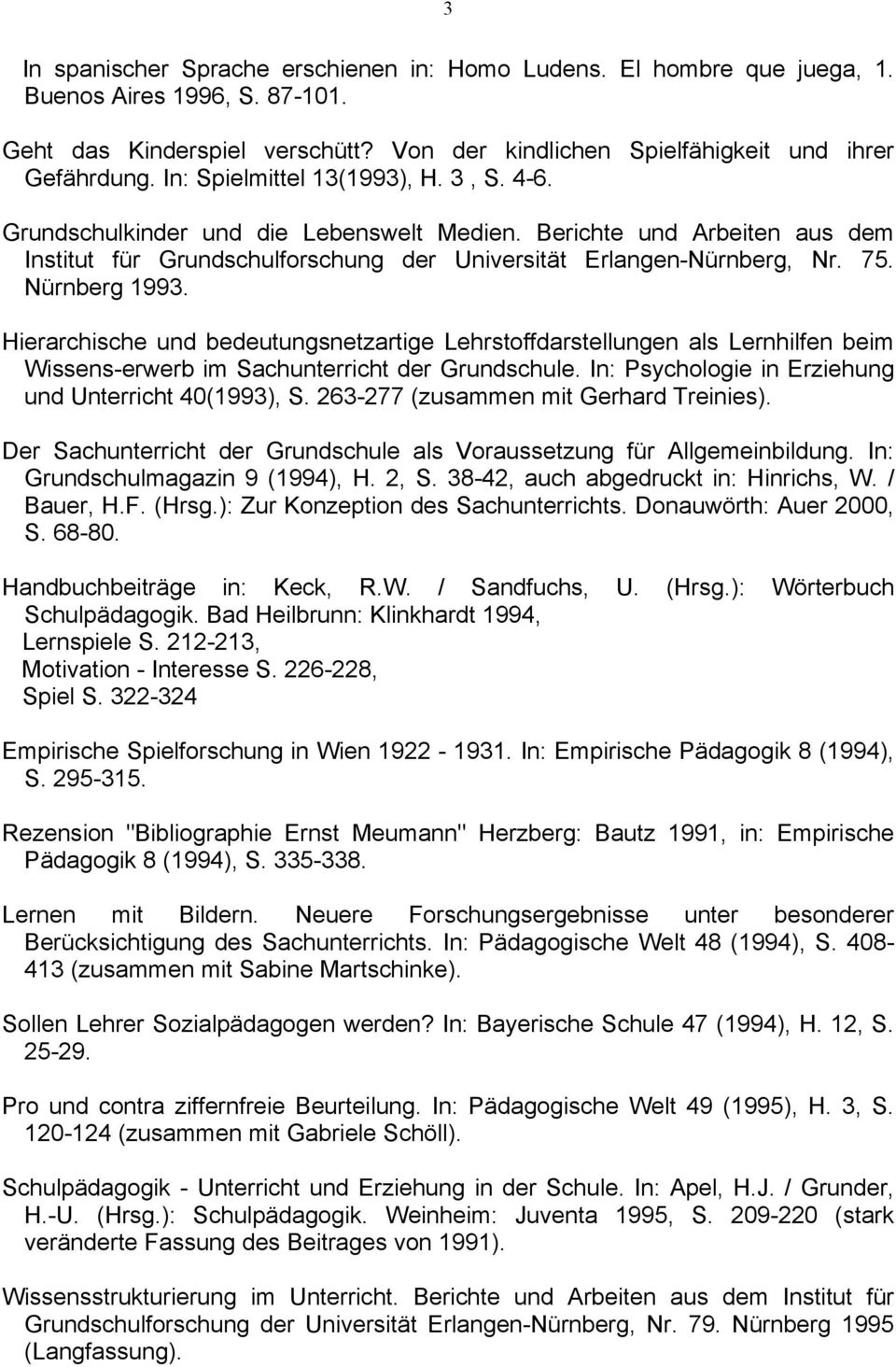 Nürnberg 1993. Hierarchische und bedeutungsnetzartige Lehrstoffdarstellungen als Lernhilfen beim Wissens-erwerb im Sachunterricht der Grundschule.