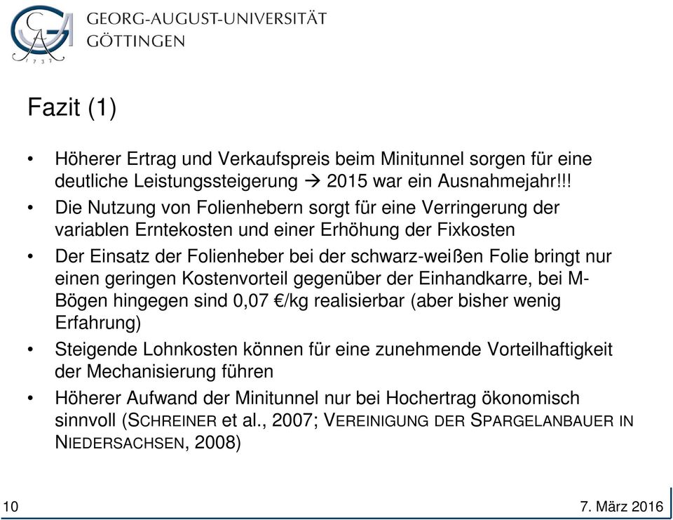 Folie bringt nur einen geringen Kostenvorteil gegenüber der Einhandkarre, bei M- Bögen hingegen sind 0,07 /kg realisierbar (aber bisher wenig Erfahrung) Steigende Lohnkosten