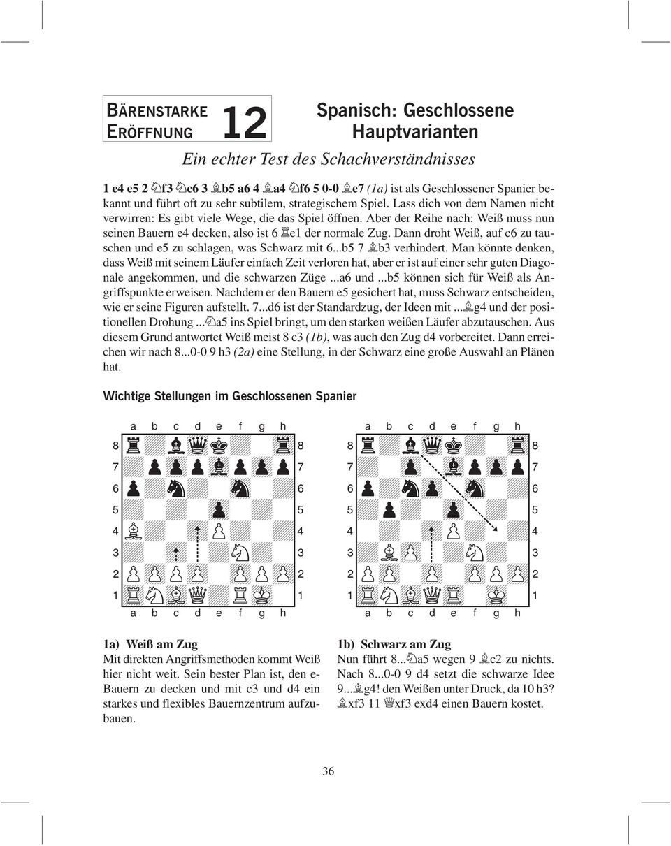 Dann droht Weiß, auf c6 zu tauschen und e5 zu schlagen, was Schwarz mit 6...b5 7 Íb3 verhindert.