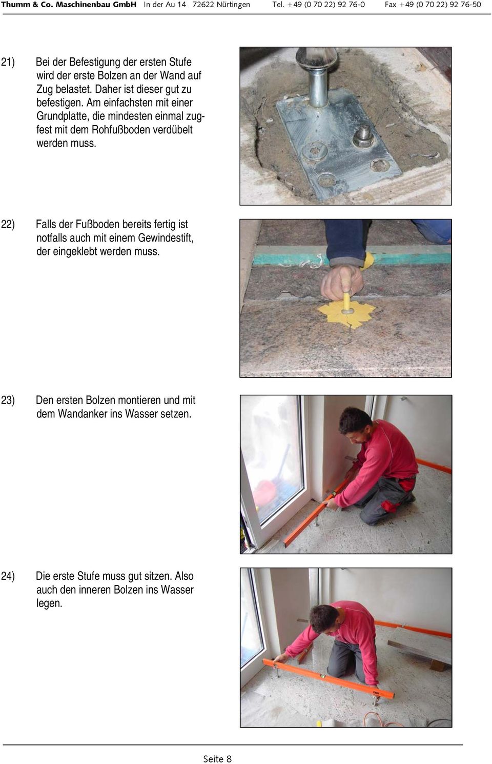 22) Falls der Fußboden bereits fertig ist notfalls auch mit einem Gewindestift, der eingeklebt werden muss.
