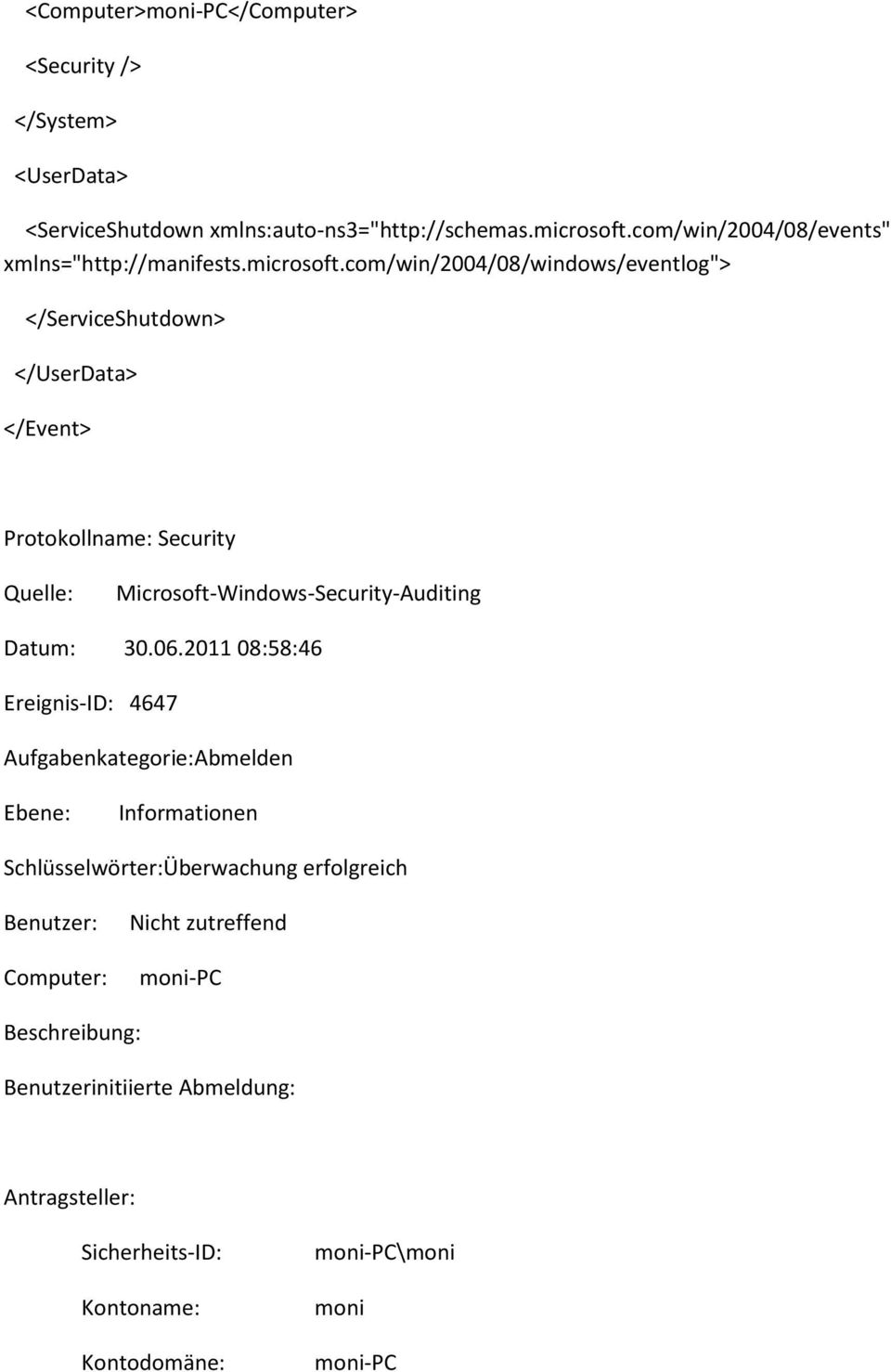 com/win/2004/08/windows/eventlog"> </ServiceShutdown> </UserData> </Event> Protokollname: Security Quelle: Microsoft-Windows-Security-Auditing Datum: 30.06.
