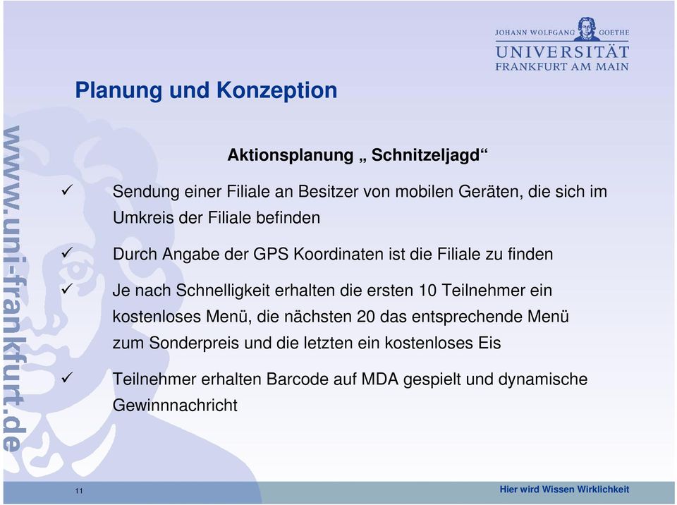 die ersten 10 Teilnehmer ein kostenloses Menü, die nächsten 20 das entsprechende Menü zum Sonderpreis und die letzten