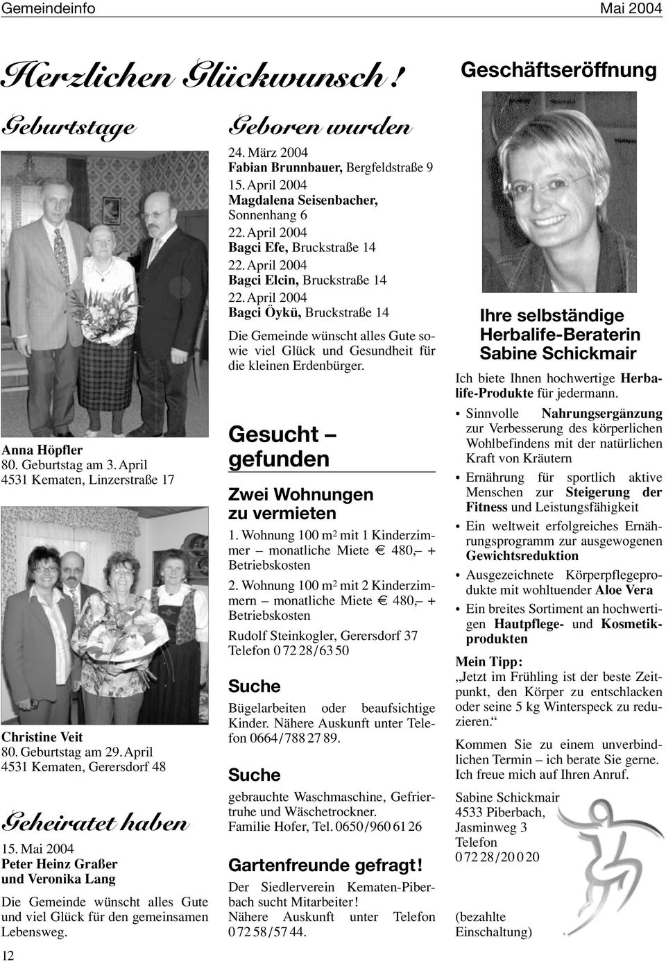 April 2004 Magdalena Seisenbacher, Sonnenhang 6 22.April 2004 Bagci Efe, Bruckstraße 14 22.April 2004 Bagci Elcin, Bruckstraße 14 22.