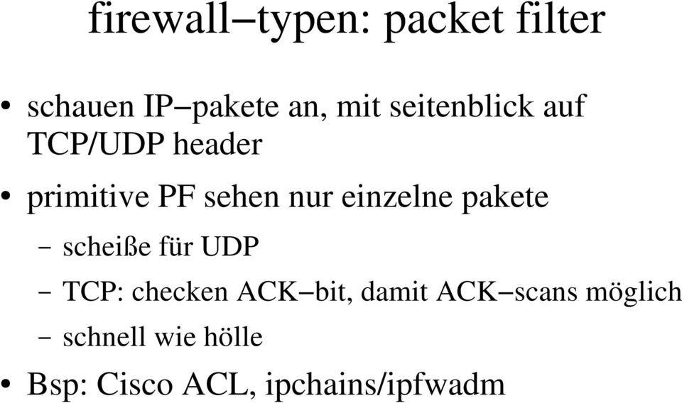 einzelne pakete scheiße für UDP TCP: checken ACK bit, damit