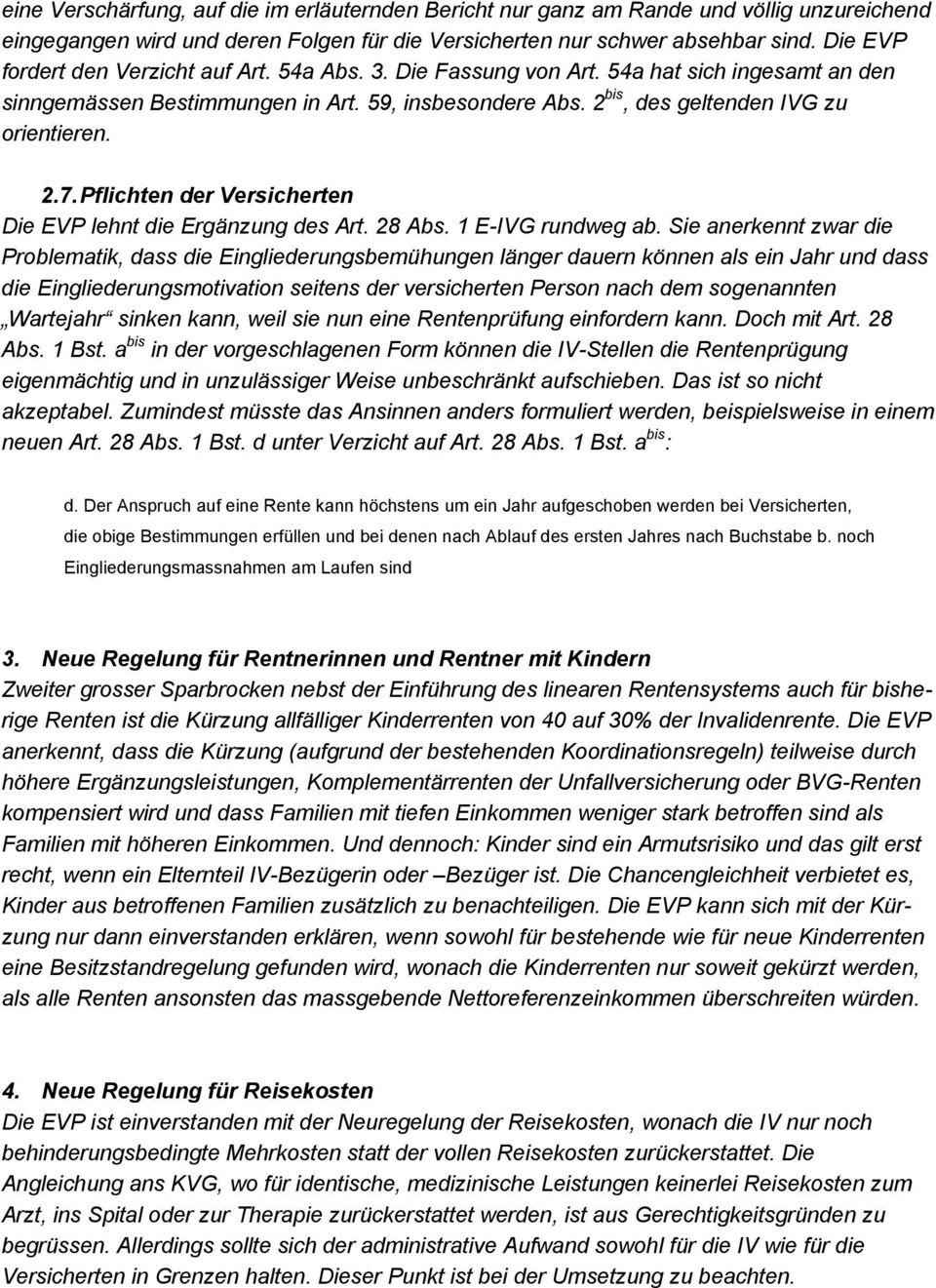 Pflichten der Versicherten Die EVP lehnt die Ergänzung des Art. 28 Abs. 1 E-IVG rundweg ab.