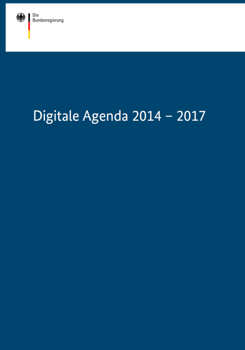 Die Digitale Agenda der Bundesregierung Digitale Infrastrukturen Digitale Wirtschaft und digitales Arbeiten Innovativer Staat Digitale Lebenswelten in der Gesellschaft gestalten Bildung, Forschung,