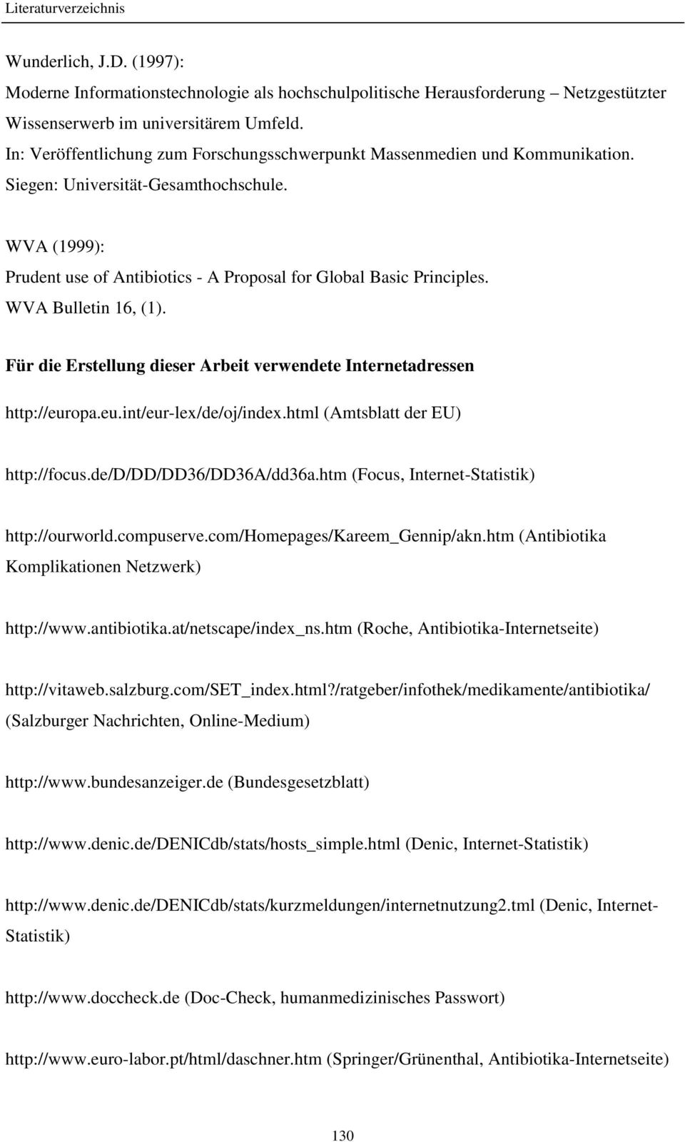WVA Bulletin 16, (1). Für die Erstellung dieser Arbeit verwendete Internetadressen http://europa.eu.int/eur-lex/de/oj/index.html (Amtsblatt der EU) http://focus.de/d/dd/dd36/dd36a/dd36a.