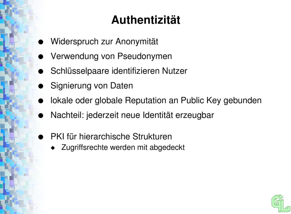 globale Reputation an Public Key gebunden Nachteil: jederzeit neue