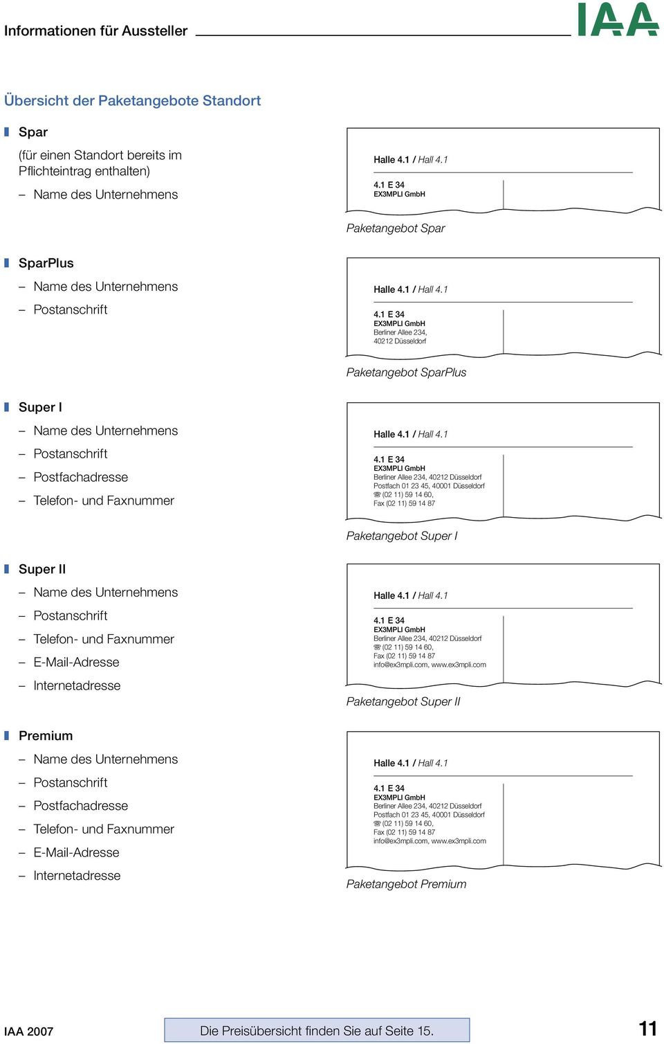 1 E 34 EX3MPLI GmbH Berliner Allee 234, 40212 Düsseldorf Paketangebot SparPlus Super I Name des Unternehmens Postanschrift Postfachadresse Telefon- und Faxnummer Halle 4.1 / Hall 4.1 4.