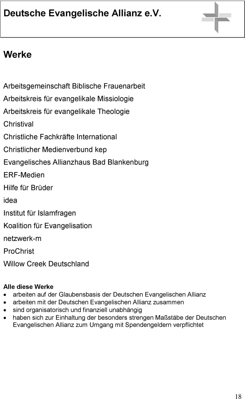 ProChrist Willow Creek Deutschland Alle diese Werke arbeiten auf der Glaubensbasis der Deutschen Evangelischen Allianz arbeiten mit der Deutschen Evangelischen Allianz zusammen
