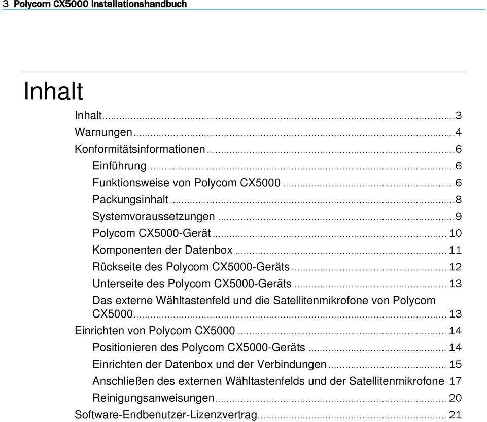 .. 13 Das externe Wähltastenfeld und die Satellitenmikrofone von Polycom CX5000... 13 Einrichten von Polycom CX5000... 14 Positionieren des Polycom CX5000-Geräts.