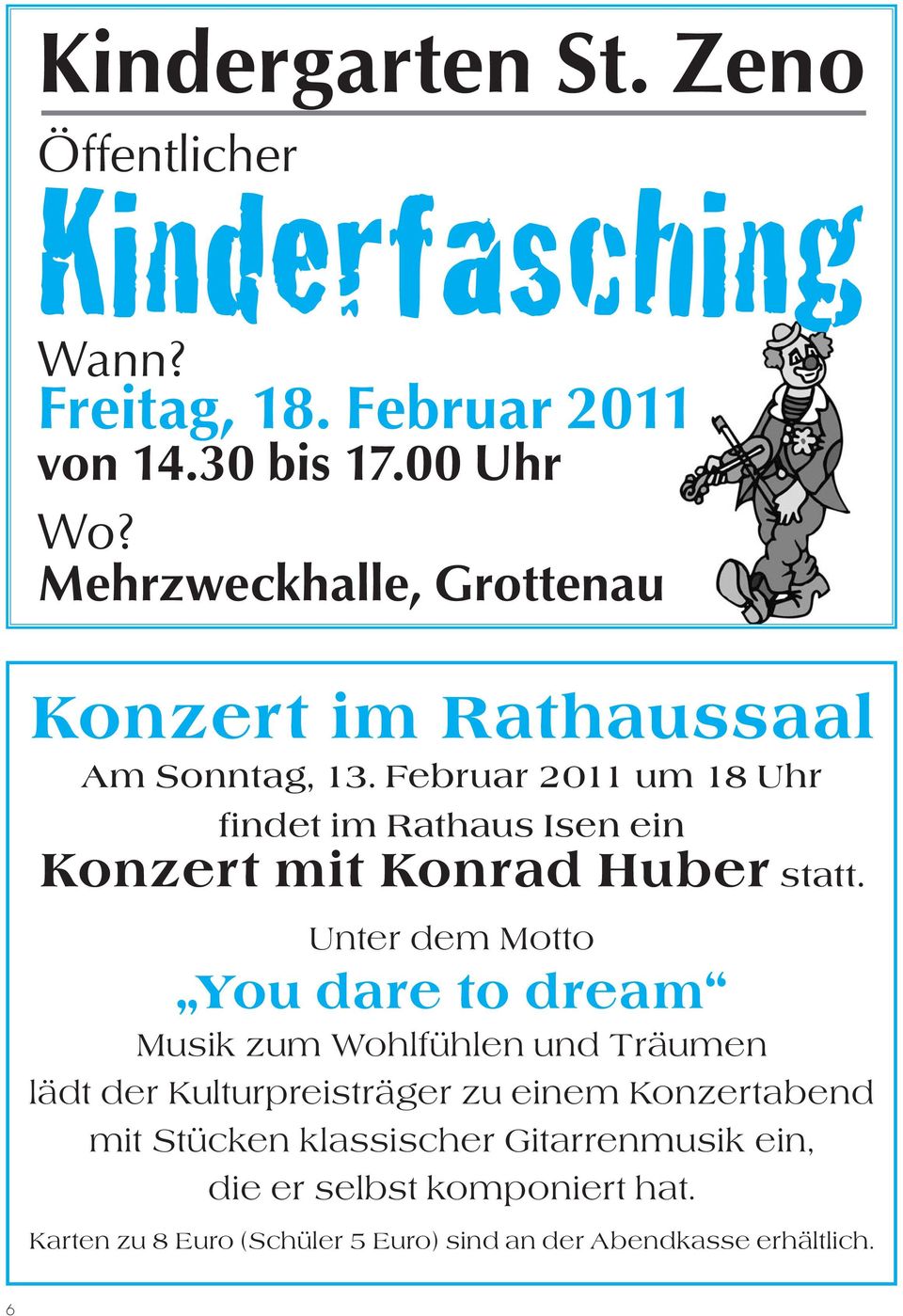 Februar 2011 um 18 Uhr findet im Rathaus Isen ein Konzert mit Konrad Huber statt.