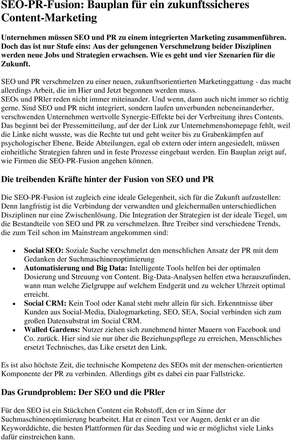 SEO und PR verschmelzen zu einer neuen, zukunftsorientierten Marketinggattung - das macht allerdings Arbeit, die im Hier und Jetzt begonnen werden muss. SEOs und PRler reden nicht immer miteinander.