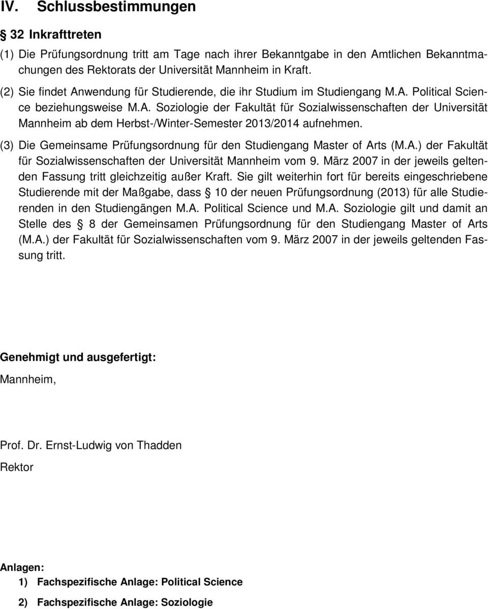 (3) Die Gemeinsame Prüfungsordnung für den Studiengang Master of Arts (M.A.) der Fakultät für Sozialwissenschaften der Universität Mannheim vom 9.