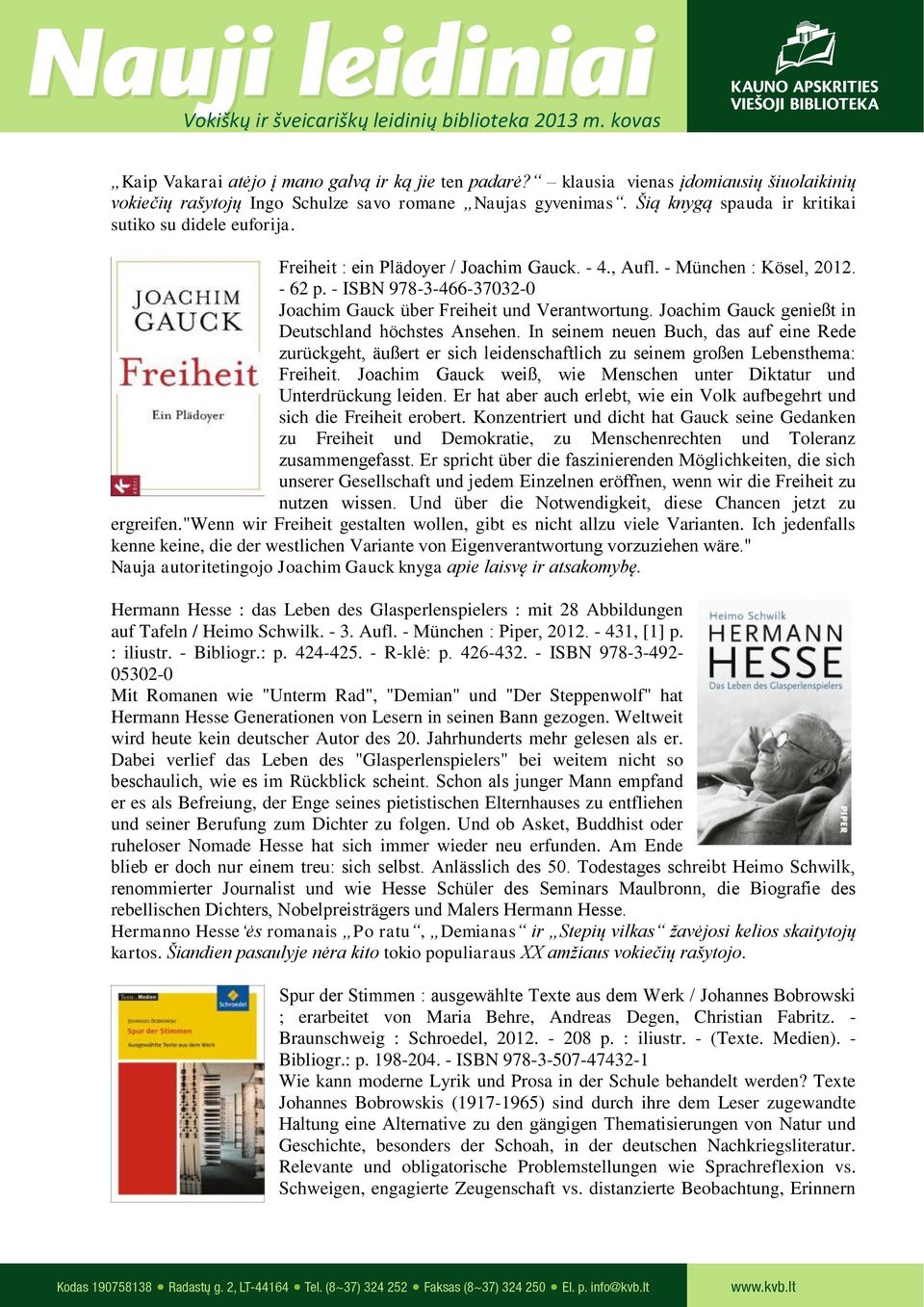 - ISBN 978-3-466-37032-0 Joachim Gauck über Freiheit und Verantwortung. Joachim Gauck genießt in Deutschland höchstes Ansehen.