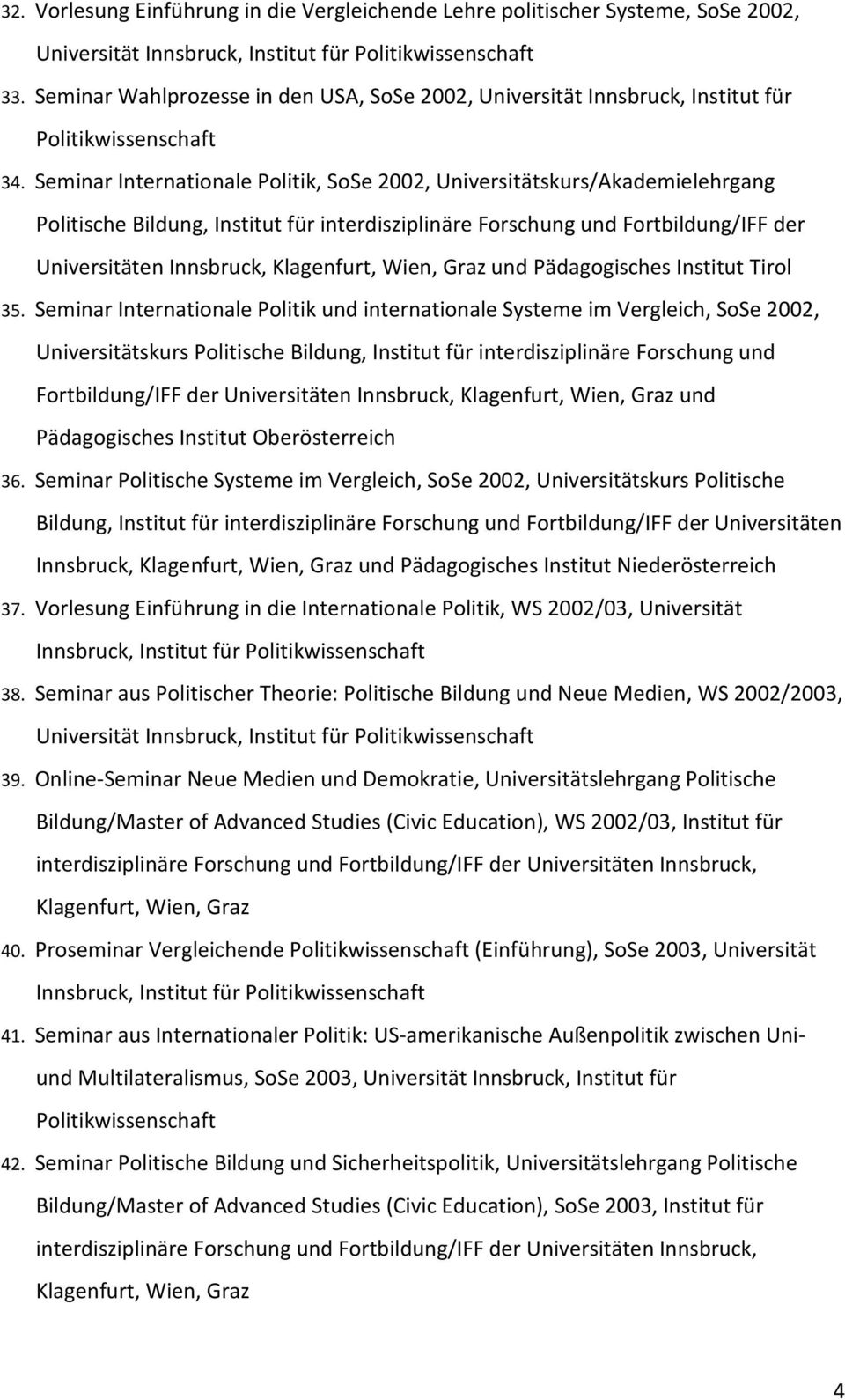 Seminar Internationale Politik, SoSe 2002, Universitätskurs/Akademielehrgang Politische Bildung, Institut für interdisziplinäre Forschung und Fortbildung/IFF der Universitäten Innsbruck, und
