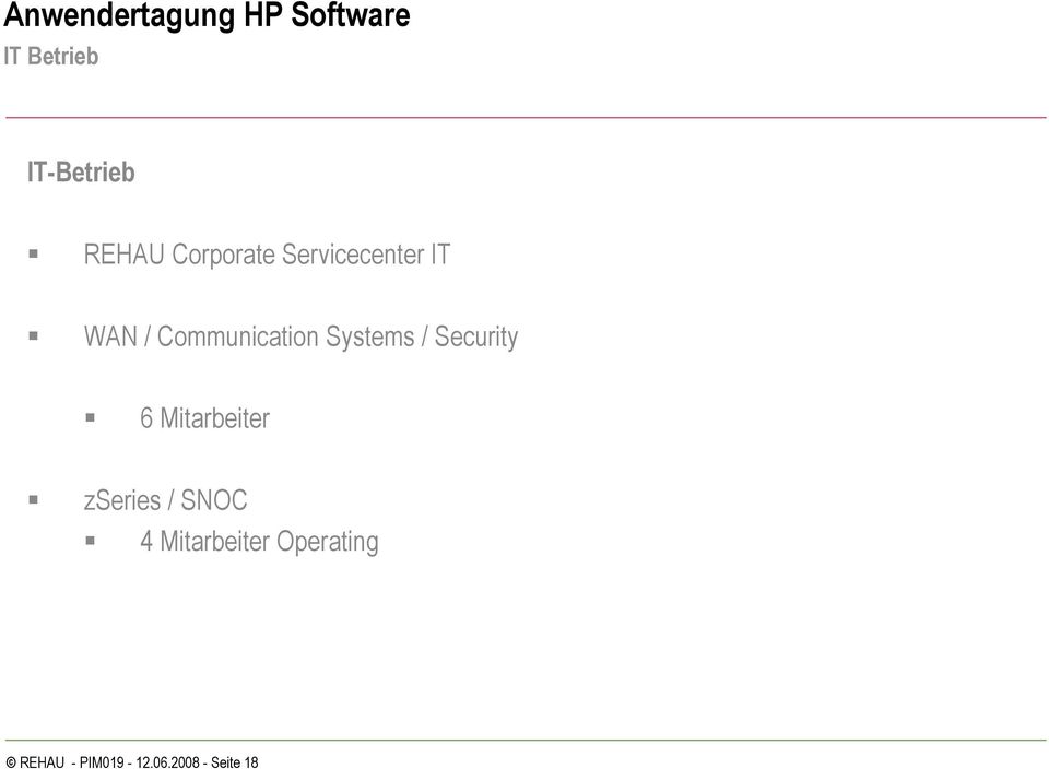 Systems / Security 6 Mitarbeiter zseries / SNOC 4