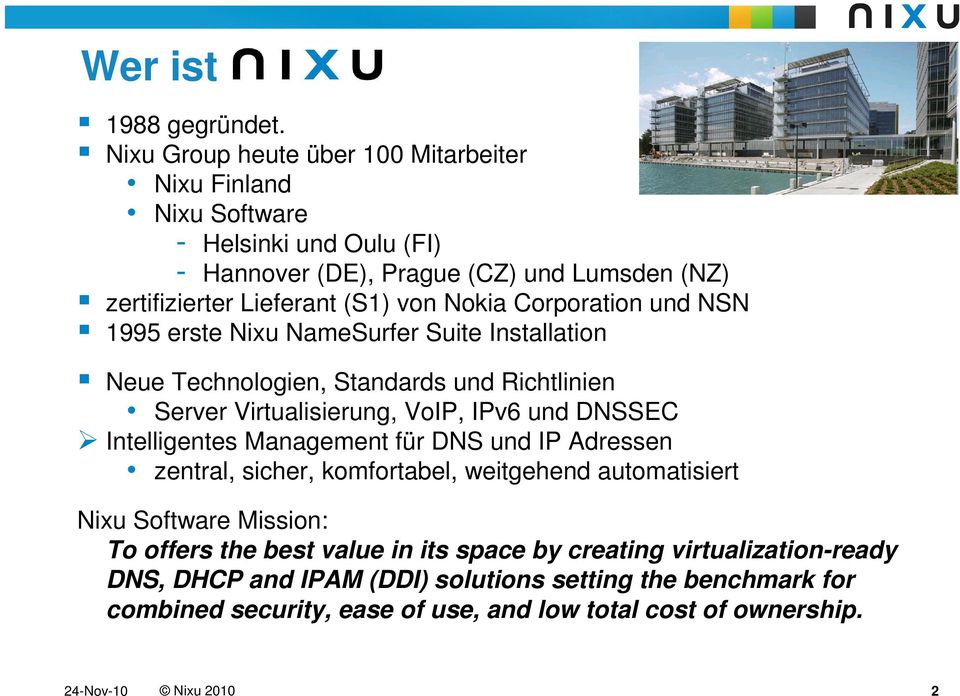Nokia Corporation und NSN 1995 erste Nixu NameSurfer Suite Installation Neue Technologien, Standards und Richtlinien Server Virtualisierung, VoIP, IPv6 und DNSSEC