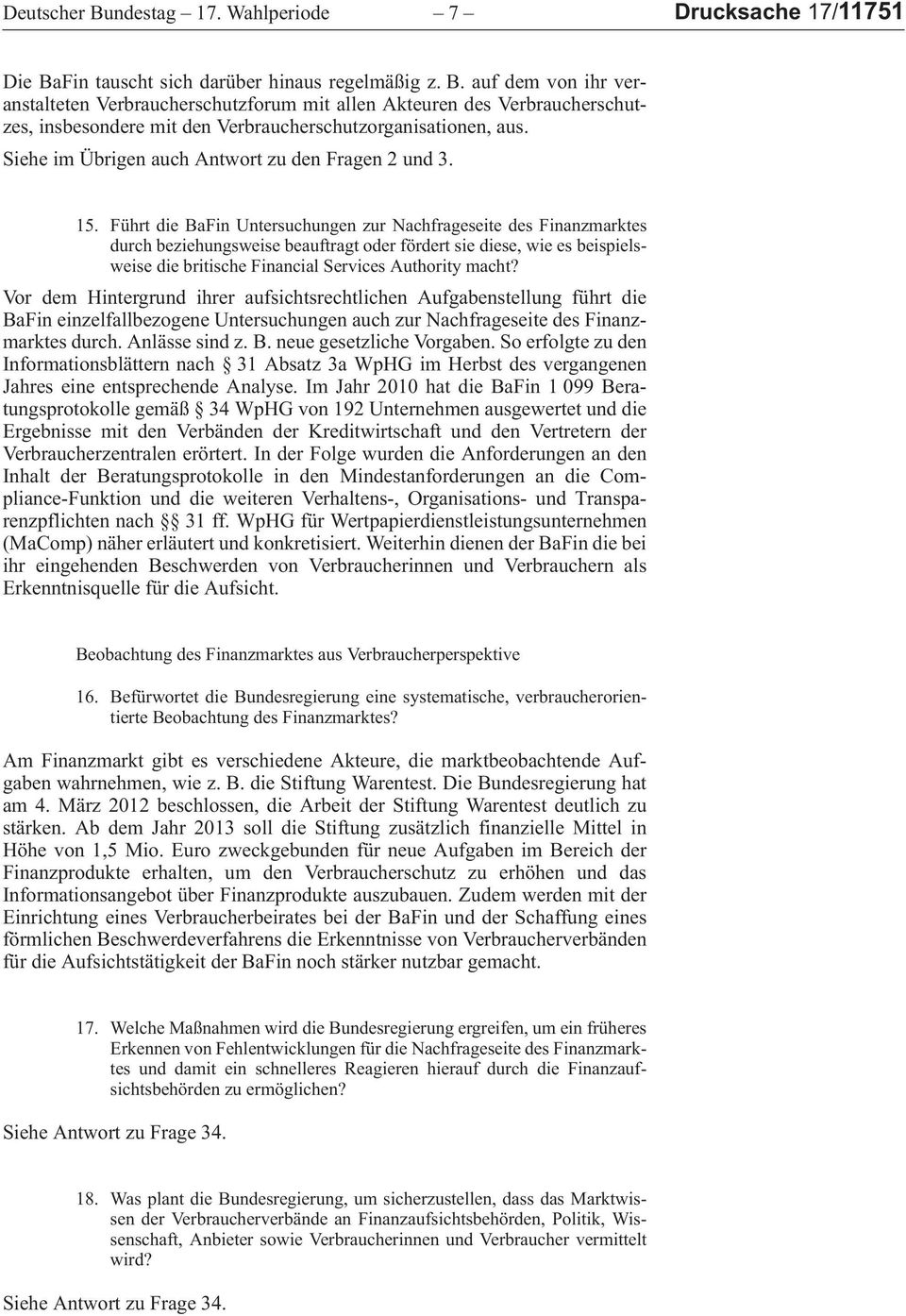 FührtdieBaFinUntersuchungenzurNachfrageseitedesFinanzmarktes durchbeziehungsweisebeauftragtoderfördertsiediese,wieesbeispielsweise die britische Financial Services Authority macht?