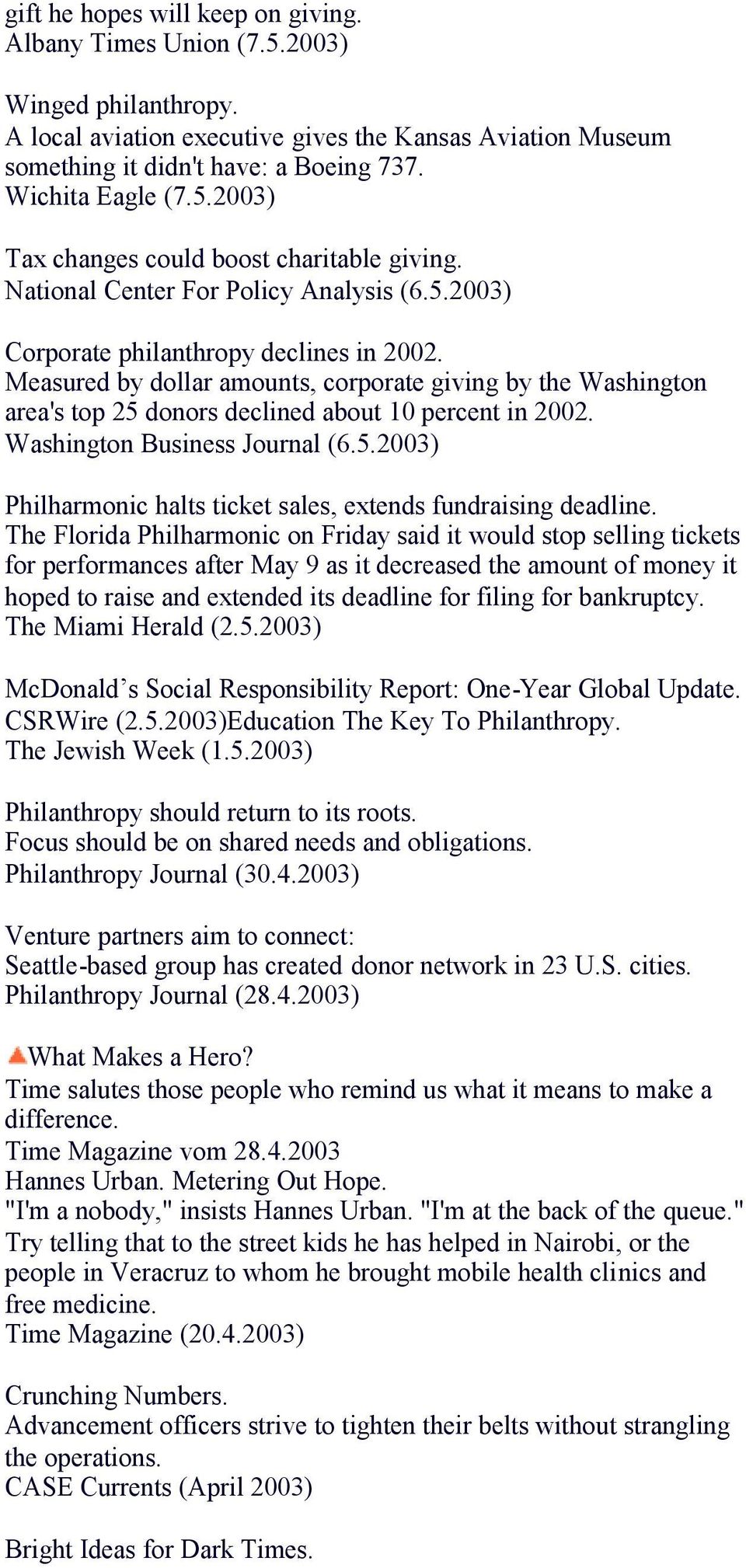 Measured by dollar amounts, corporate giving by the Washington area's top 25 donors declined about 10 percent in 2002. Washington Business Journal (6.5.2003) Philharmonic halts ticket sales, extends fundraising deadline.