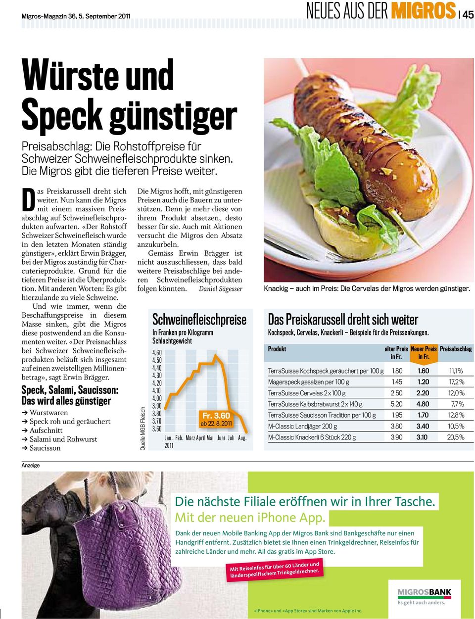 «Der Rohstoff Schweizer Schweinefleisch wurde in den letzten Monaten ständig günstiger», erklärt Erwin Brägger, bei der Migros zuständig für Charcuterieprodukte.