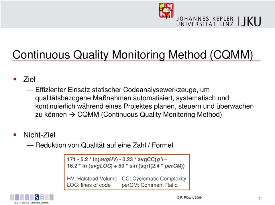 Quality Monitoring Method) Nicht-Ziel Reduktion von Qualität auf eine e Zahl / Formel 171-5.2 * ln(avghv) - 0.23 * avgcc(g ) 16.