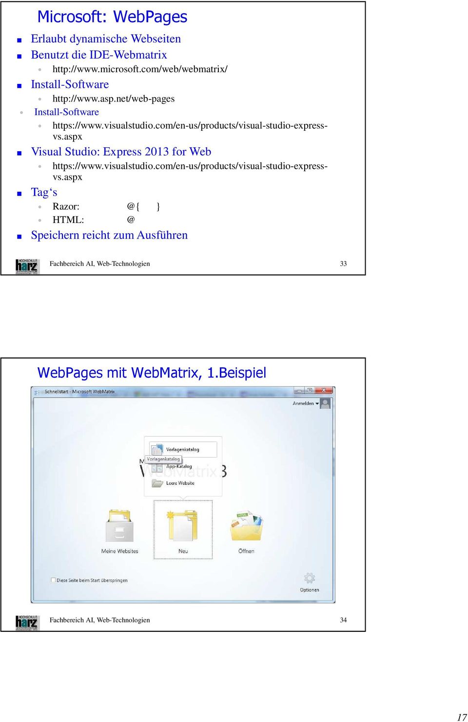 com/en-us/products/visual-studio-expressvs.aspx Visual Studio: Express 2013 for Web https://www.visualstudio.