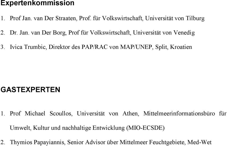 Prof Michael Scoullos, Universität von Athen, Mittelmeerinformationsbüro für Umwelt, Kultur und nachhaltige