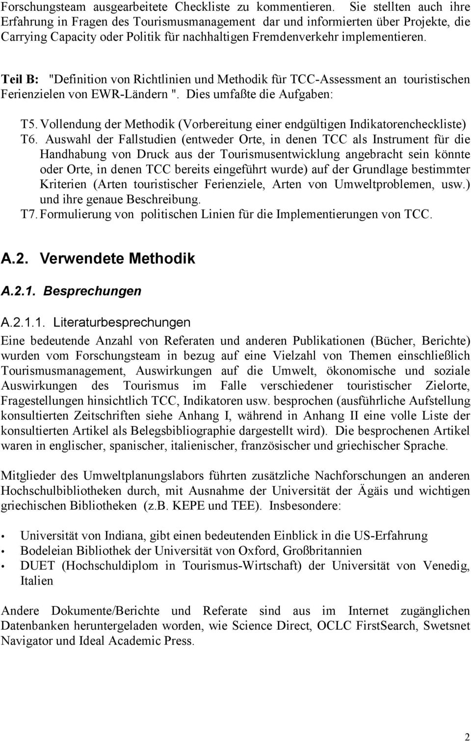 Teil B: "Definition von Richtlinien und Methodik für TCC-Assessment an touristischen Ferienzielen von EWR-Ländern ". Dies umfaßte die Aufgaben: T5.