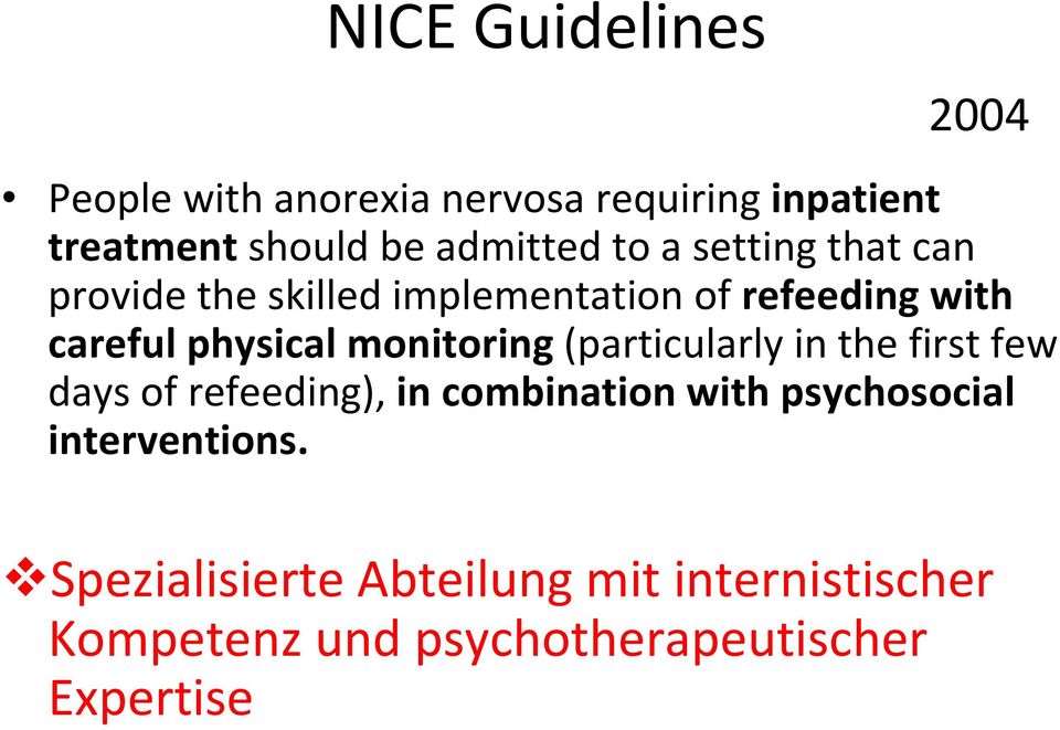 physical monitoring (particularly in the first few days of refeeding), in combination with