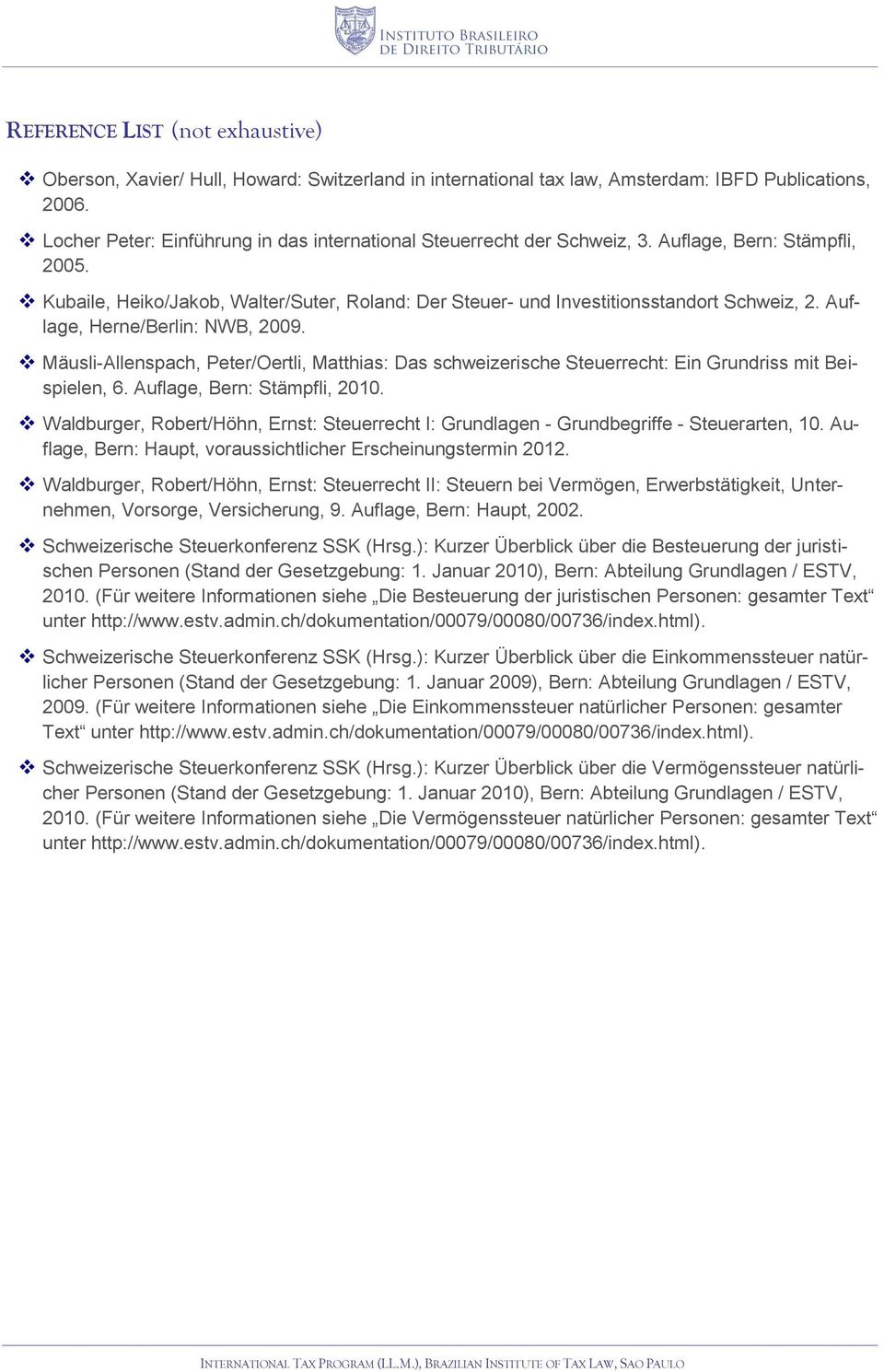 Auflage, Herne/Berlin: NWB, 2009. Mäusli-Allenspach, Peter/Oertli, Matthias: Das schweizerische Steuerrecht: Ein Grundriss mit Beispielen, 6. Auflage, Bern: Stämpfli, 2010.