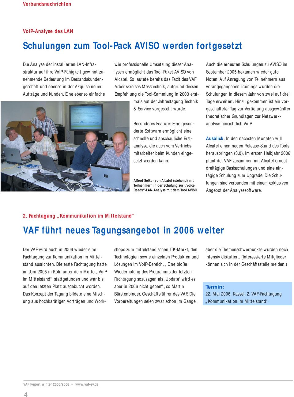 So lautete bereits das Fazit des VAF Arbeitskreises Messtechnik, aufgrund dessen Empfehlung die Tool-Sammlung in 2003 erstmals auf der Jahrestagung Technik & Service vorgestellt wurde.