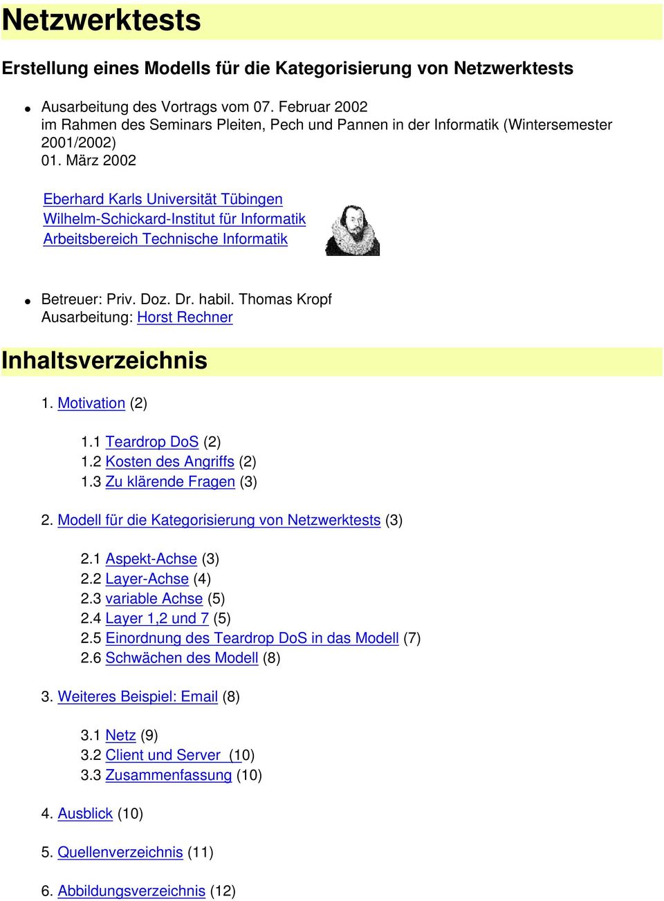 März 2002 Eberhard Karls Universität Tübingen Wilhelm-Schickard-Institut für Informatik Arbeitsbereich Technische Informatik Betreuer: Priv. Doz. Dr. habil.