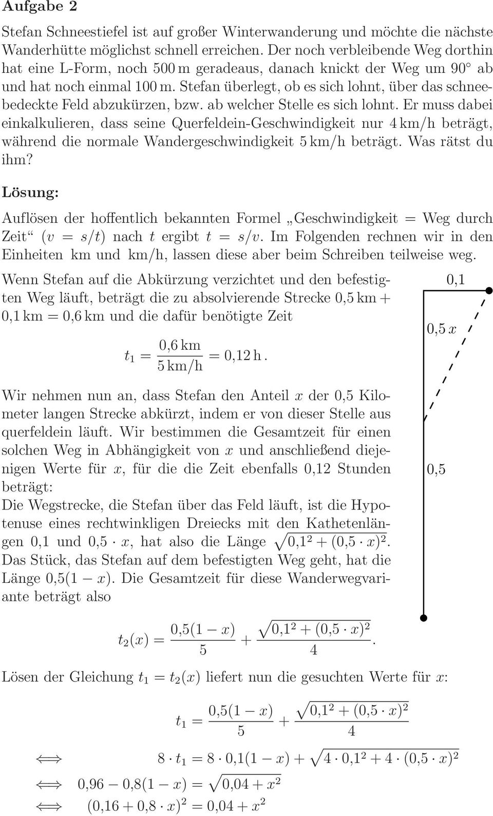 Querfeldein-Gechwindigkeit nur 4 k/h beträgt, während die norale Wandergechwindigkeit 5 k/h beträgt Wa rätt du ih?