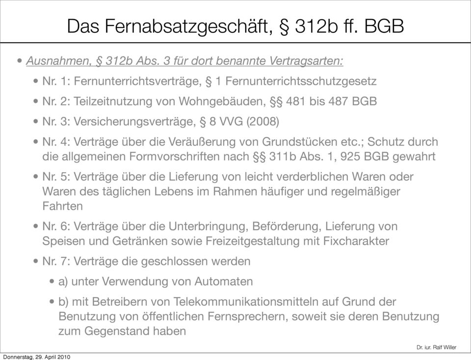 ; Schutz durch die allgemeinen Formvorschriften nach 311b Abs. 1, 925 BGB gewahrt Nr.