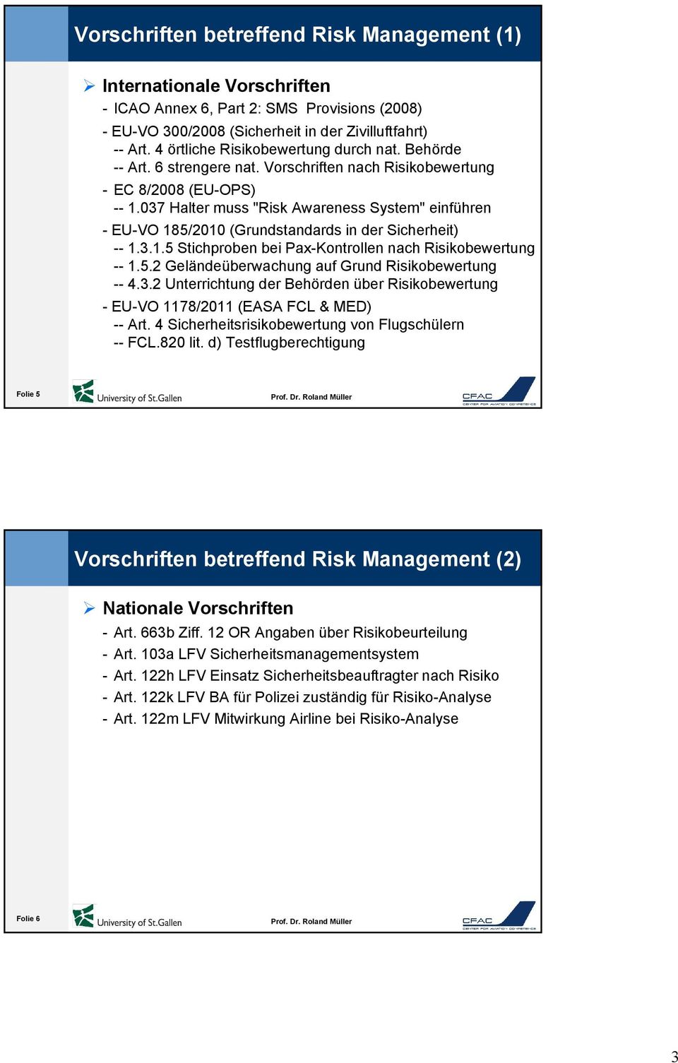 037 Halter muss "Risk Awareness System" einführen - EU-VO 185/2010 (Grundstandards in der Sicherheit) -- 1.3.1.5 Stichproben bei Pax-Kontrollen nach Risikobewertung -- 1.5.2 Geländeüberwachung auf Grund Risikobewertung -- 4.