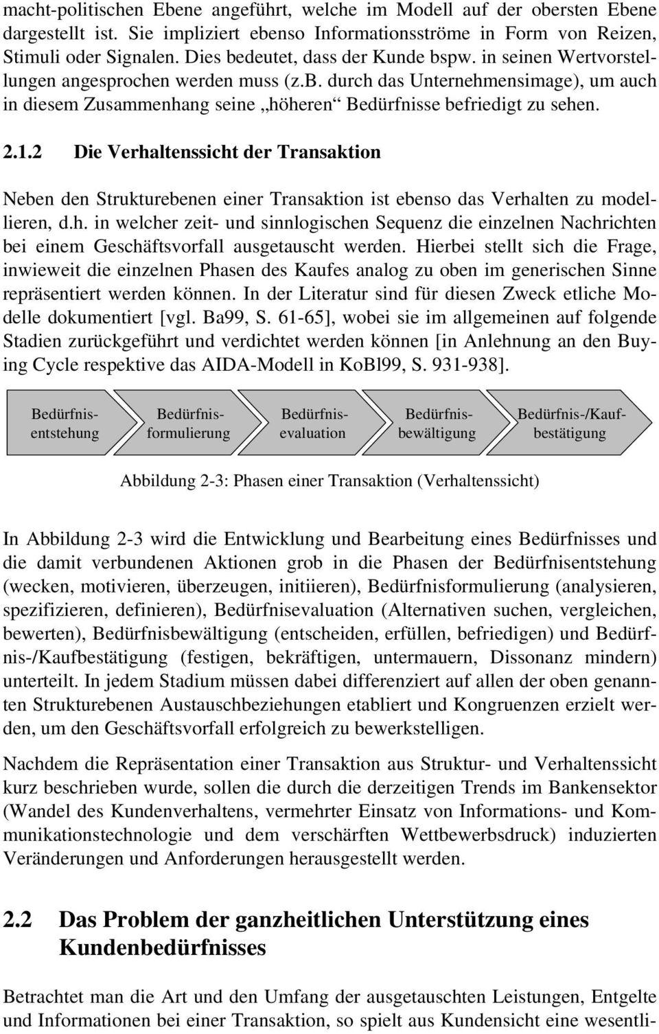 2.1.2 Die Verhaltenssicht der Transaktion Neben den Strukturebenen einer Transaktion ist ebenso das Verhalten zu modellieren, d.h. in welcher zeit- und sinnlogischen Sequenz die einzelnen Nachrichten bei einem Geschäftsvorfall ausgetauscht werden.