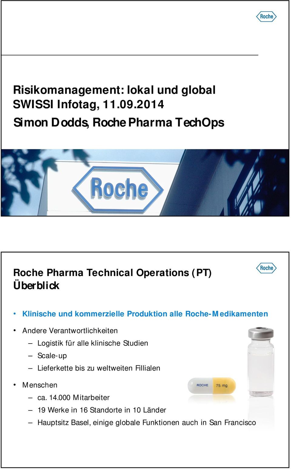 kommerzielle Produktion alle Roche-Medikamenten Andere Verantwortlichkeiten Logistik für alle klinische Studien