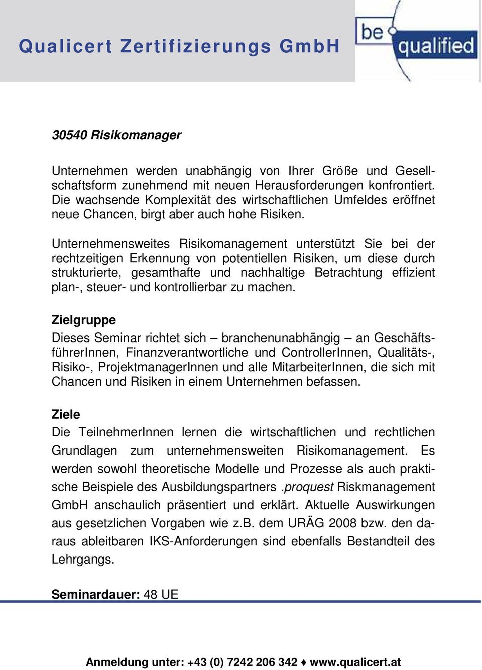 Unternehmensweites Risikomanagement unterstützt Sie bei der rechtzeitigen Erkennung von potentiellen Risiken, um diese durch strukturierte, gesamthafte und nachhaltige Betrachtung effizient plan-,