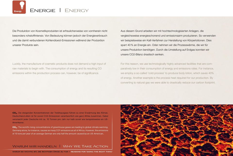 Aus diesem Grund arbeiten wir mit hochtechnologisierten Anlagen, die vergleichsweise energieschonend und emissionsarm produzieren.