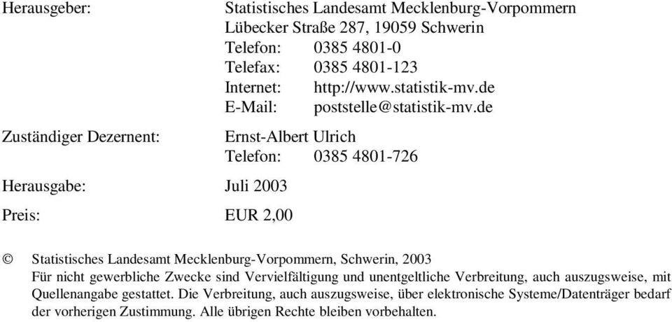 de Zuständiger Dezernent: Ernst-Albert Ulrich Telefon: 0385 4801-726 Herausgabe: Juli 2003 Preis: EUR 2,00 Statistisches Landesamt Mecklenburg-Vorpommern, Schwerin,