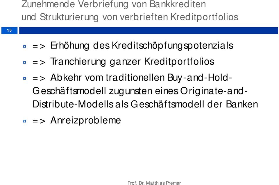 ganzer Kreditportfolios => Abkehr vom traditionellen Buy-and-Hold- Geschäftsmodell