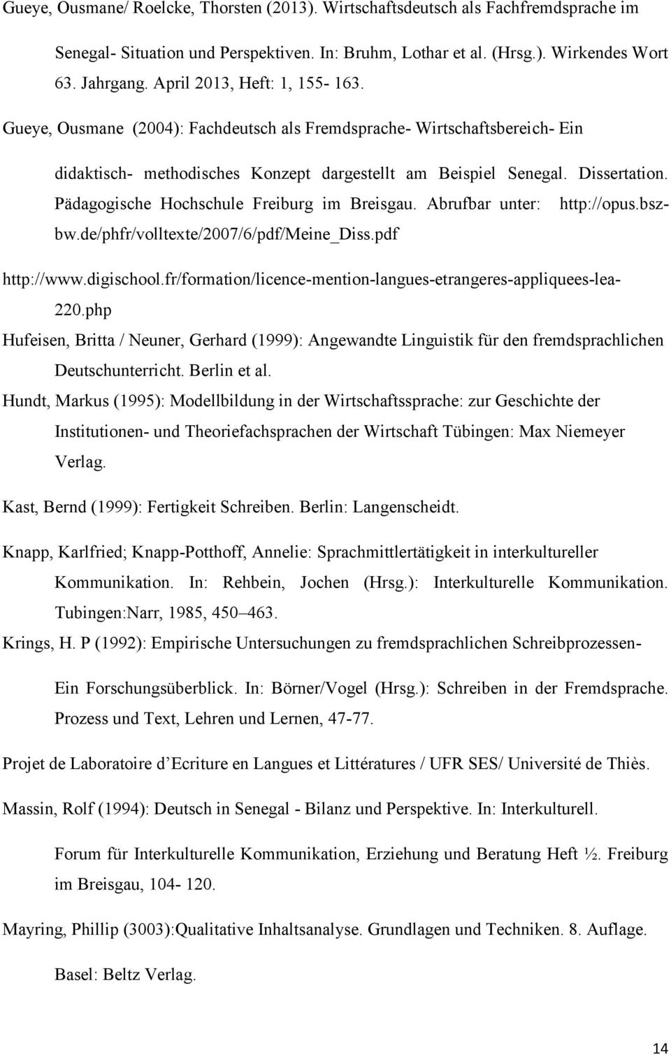 Pädagogische Hochschule Freiburg im Breisgau. Abrufbar unter: http://opus.bszbw.de/phfr/volltexte/2007/6/pdf/meine_diss.pdf http://www.digischool.