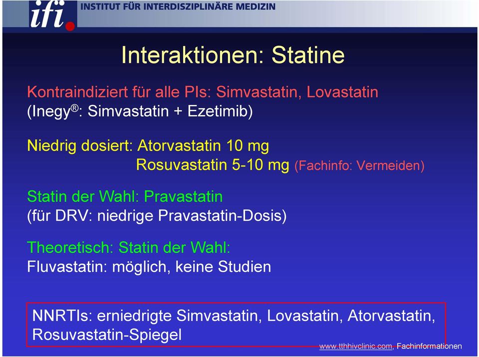 (für DRV: niedrige Pravastatin-Dosis) Theoretisch: Statin der Wahl: Fluvastatin: möglich, keine Studien