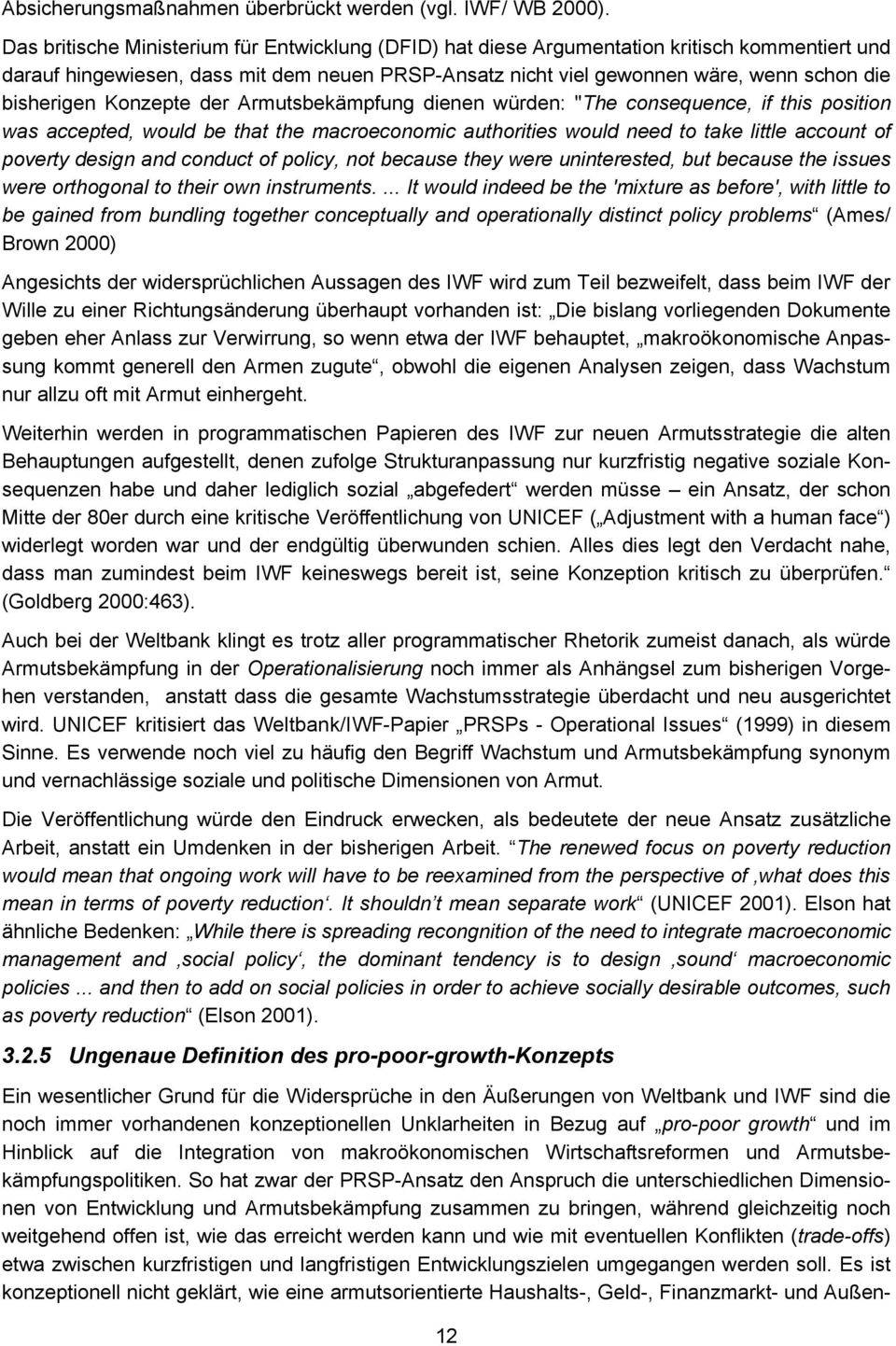 bisherigen Konzepte der Armutsbekämpfung dienen würden: "The consequence, if this position was accepted, would be that the macroeconomic authorities would need to take little account of poverty